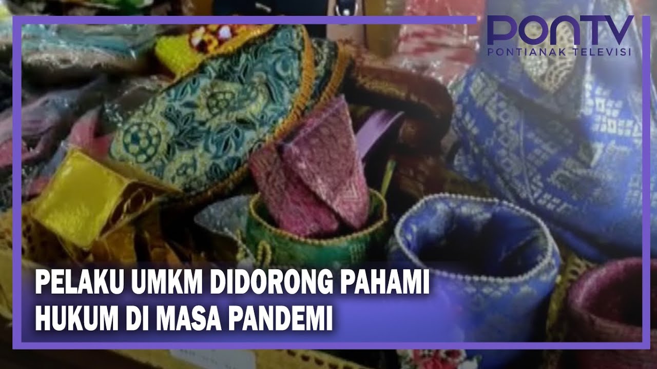 PELAKU UMKM DIDORONG PAHAMI HUKUM DI MASA PANDEMI PONTV